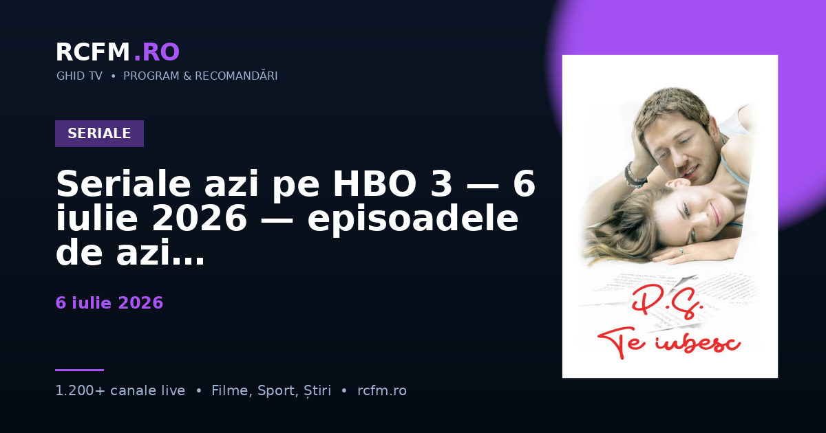 Seriale azi pe HBO 3 — 6 iulie 2026 — episoadele de azi