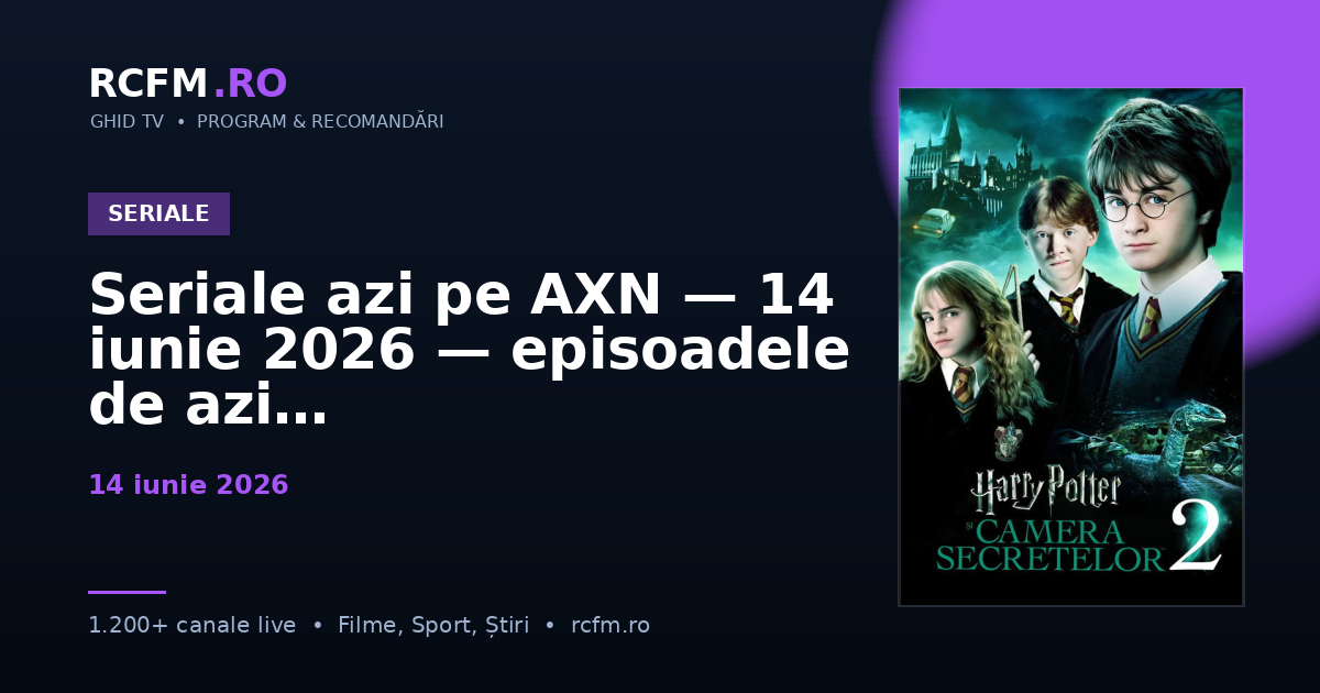 Seriale azi pe AXN — 14 iunie 2026 — episoadele de azi