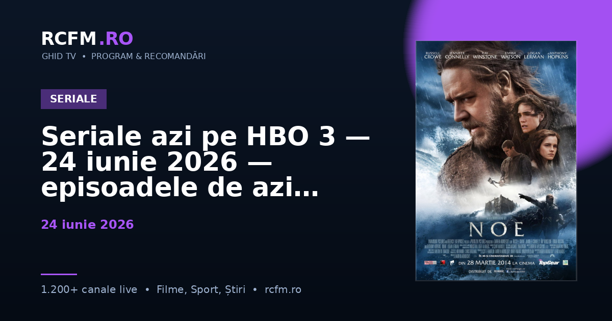 Seriale azi pe HBO 3 — 24 iunie 2026 — episoadele de azi