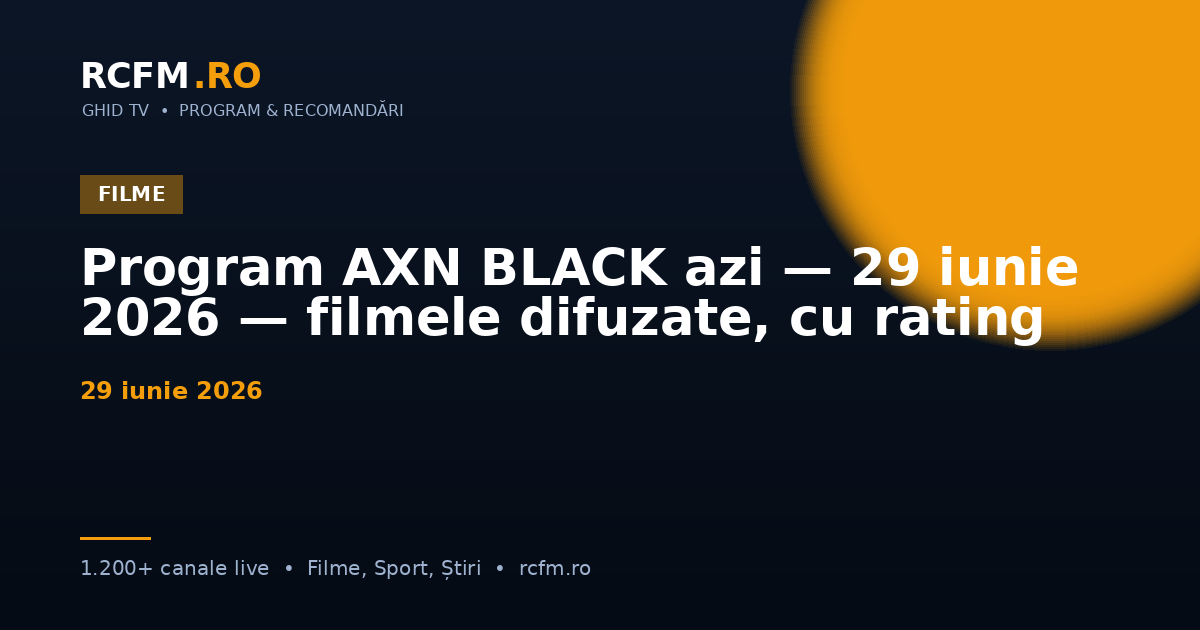 Program AXN BLACK azi — 29 iunie 2026 — filmele difuzate, cu rating