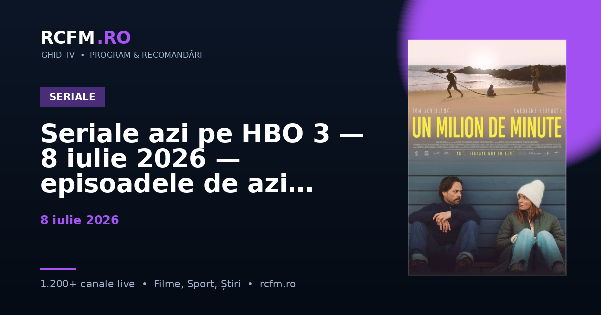 Seriale azi pe HBO 3 — 8 iulie 2026 — episoadele de azi