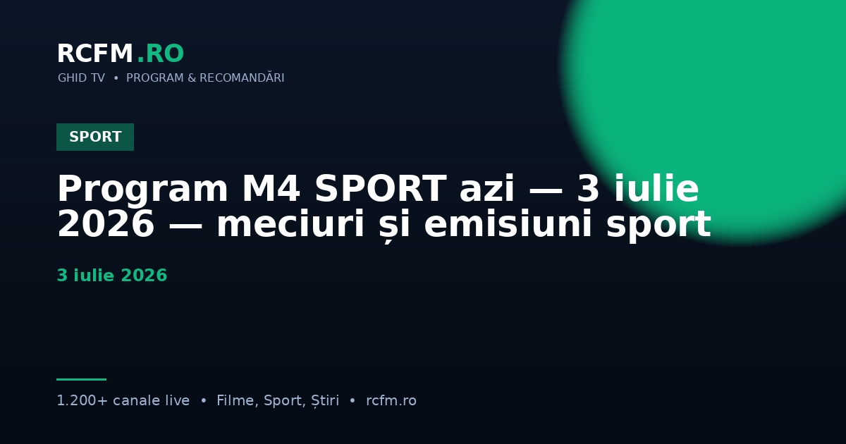 Program M4 SPORT azi — 3 iulie 2026 — meciuri și emisiuni sport