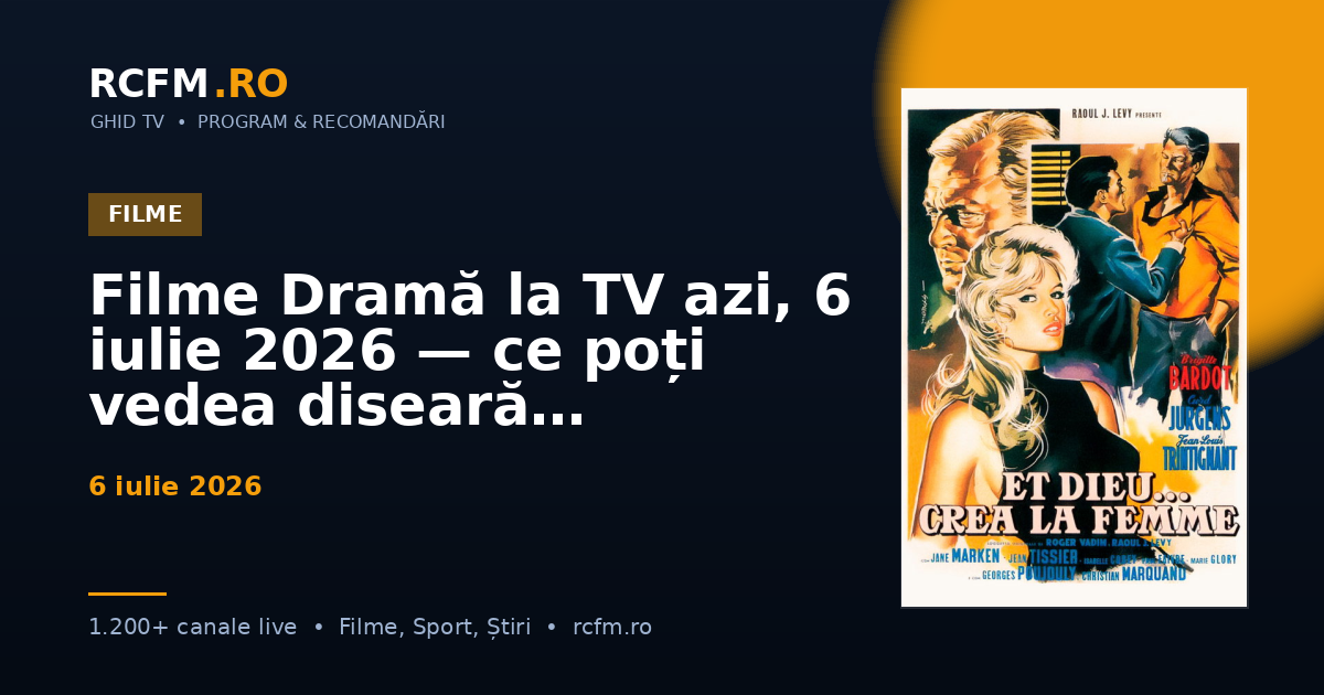 Filme Dramă la TV azi, 6 iulie 2026 — ce poți vedea diseară