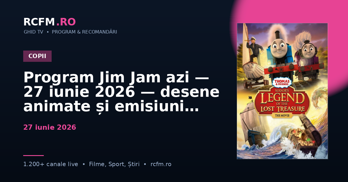 Program Jim Jam azi — 27 iunie 2026 — desene animate și emisiuni copii