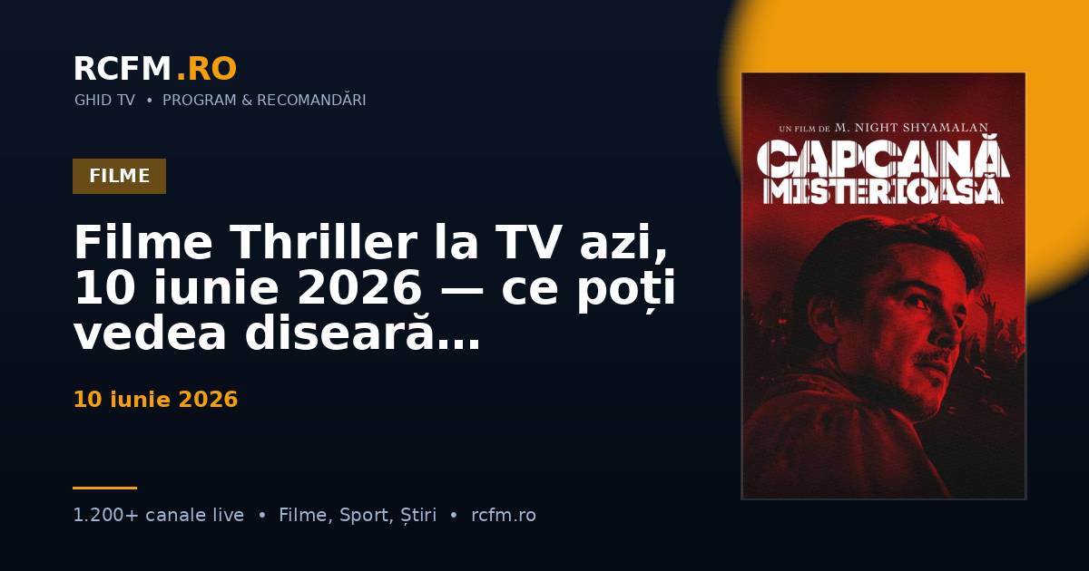 Filme Thriller la TV azi, 10 iunie 2026 — ce poți vedea diseară