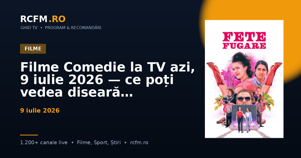 Filme Comedie la TV azi, 9 iulie 2026 — ce poți vedea diseară