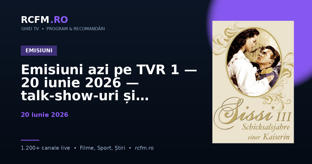 Emisiuni azi pe TVR 1 — 20 iunie 2026 — talk-show-uri și divertisment