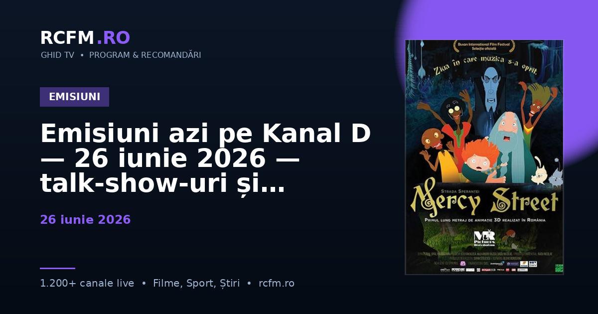 Emisiuni azi pe Kanal D — 26 iunie 2026 — talk-show-uri și divertisment