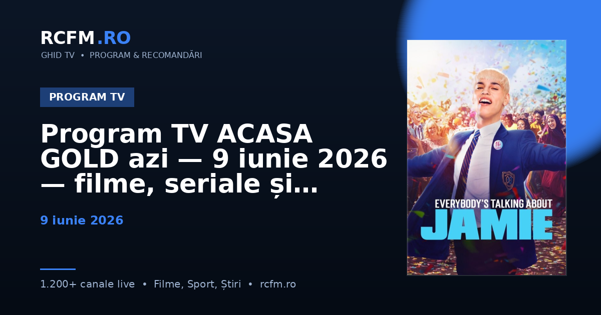 Program TV ACASA GOLD azi — 9 iunie 2026 — filme, seriale și emisiuni